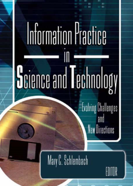 Book cover of: Information Practice in Science and Technology. By: Mary C. Schlembach