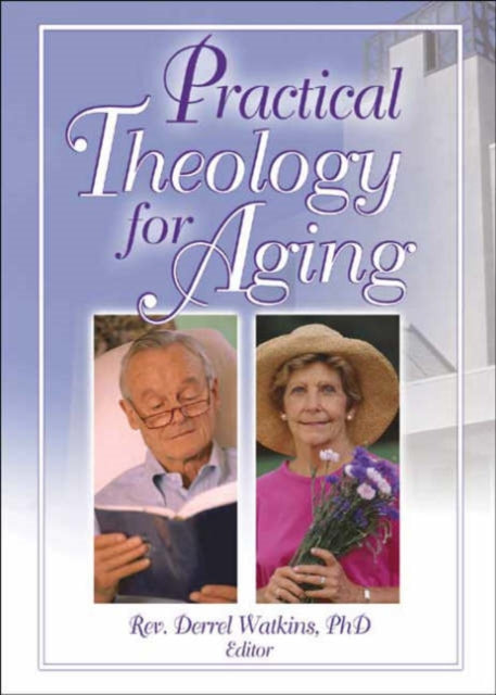 Book cover of: Practical Theology for Aging. By: Derrel R. Watkins