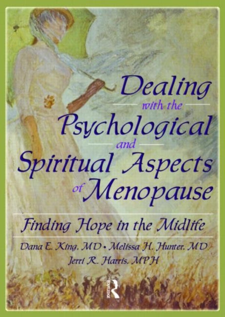 Book cover of: Dealing with the Psychological and Spiritual Aspects of Menopause. By: Dana E. King