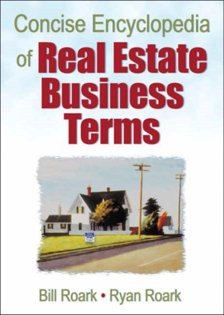 Book cover of: Concise Encyclopedia of Real Estate Business Terms. By: Bill Roark
