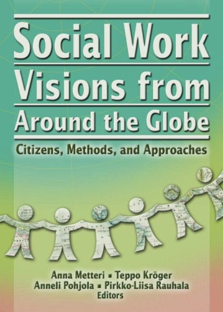 Book cover of: Social Work Visions from Around the Globe. By: Anna Metteri, International Conference on Social Work in Health and Mental Health Care (3rd 2001 Tampere, Finland)