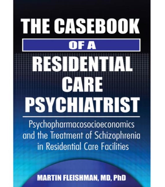 Book cover of: Casebook of a Residential Care Psychiatrist. By: Martin, M.D., Ph.D. Fleishman