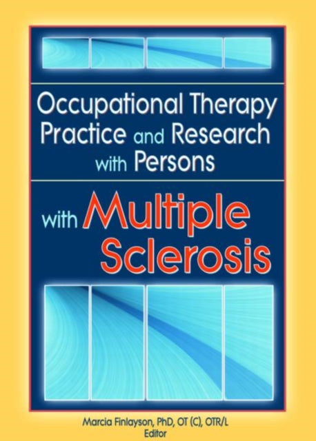 Book cover of: Occupational Therapy Practice and Research with Persons with Multiple Sclerosis. By: Marcia, Ph.D. Finlayson