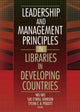 Book cover of: Leadership and Management Principles in Libraries in Developing Countries