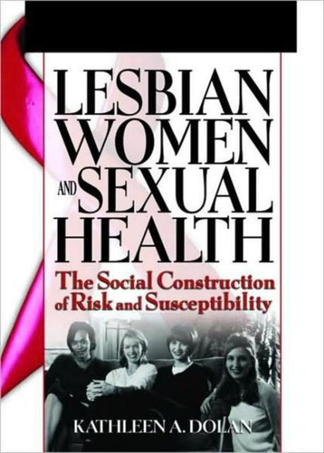 Book cover of: Lesbian Women and Sexual Health. By: Kathleen A. Dolan