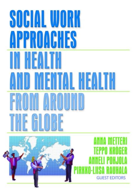 Book cover of: Social Work Approaches in Health and Mental Health from Around the Globe. By: Anna Metteri