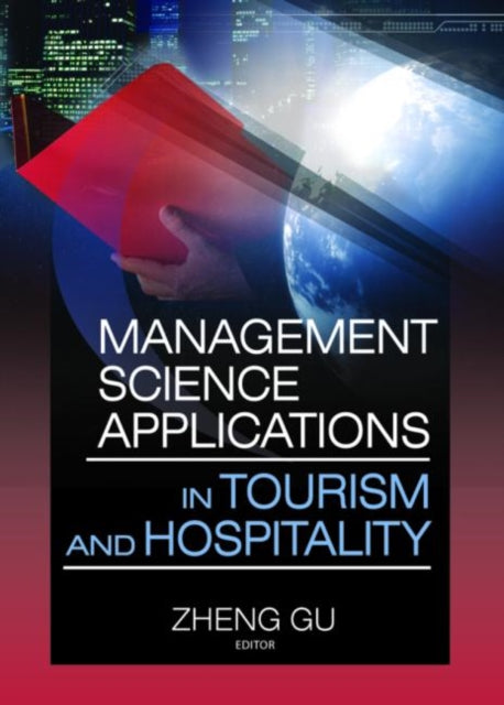 Book cover of: Management Science Applications in Tourism and Hospitality. By: Zheng Gu
