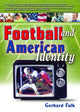 Book cover of: Football and American Identity. By: Gerhard Falk
