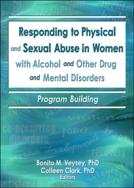 Book cover of: Responding to Physical and Sexual Abuse in Women with Alcohol and Other Drug and Mental Disorders