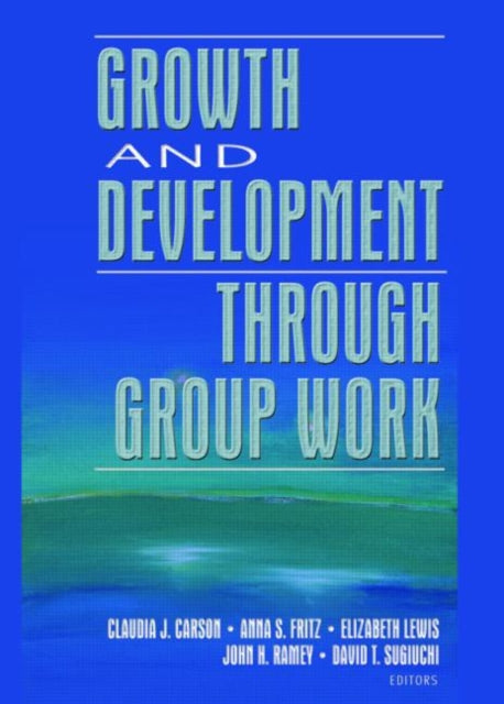 Book cover of: Growth and Development Through Group Work