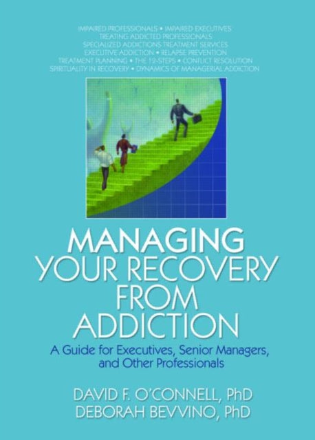 Book cover of: Managing Your Recovery from Addiction. By: David F., Ph.D. O'Connell
