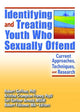 Book cover of: Identifying and Treating Youth Who Sexually Offend