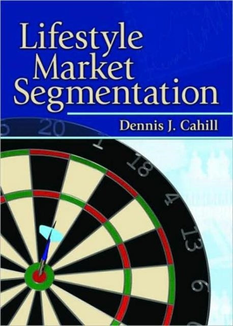 Book cover of: Lifestyle Market Segmentation. By: Dennis J. Cahill