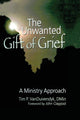 Book cover of: Unwanted Gift of Grief. By: Tim P. VanDuivendyk
