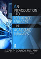 Book cover of: Introduction to Reference Services in Academic Libraries. By: Elizabeth Connor