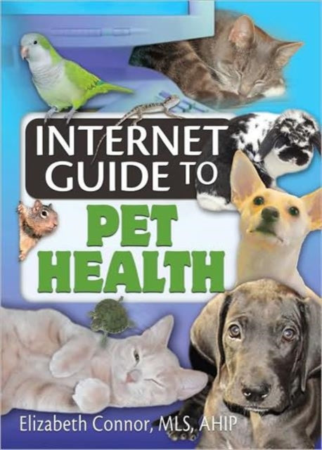 Book cover of: Internet Guide to Pet Health. By: Elizabeth Connor, Connor, Elizabeth MLS.
