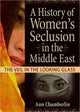 Book cover of: History of Women's Seclusion in the Middle East. By: Ann Chamberlin
