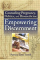 Book cover of: Counseling Pregnancy, Politics, and Biomedicine. By: Patricia Elyse Terrell