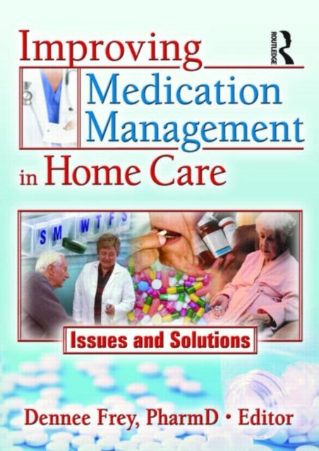 Book cover of: Improving Medication Management in Home Care. By: Dennee Frey