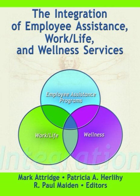 Book cover of: Integration of Employee Assistance, Work/Life, and Wellness Services