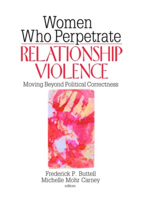 Book cover of: Women Who Perpetrate Relationship Violence