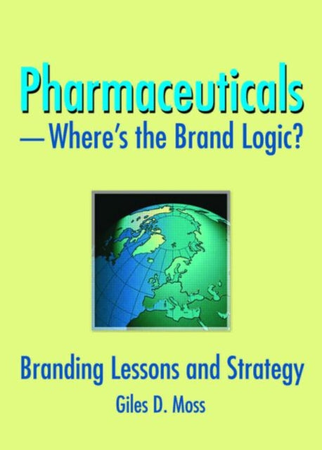 Book cover of: Pharmaceuticals-Where's the Brand Logic?. By: Giles David Moss