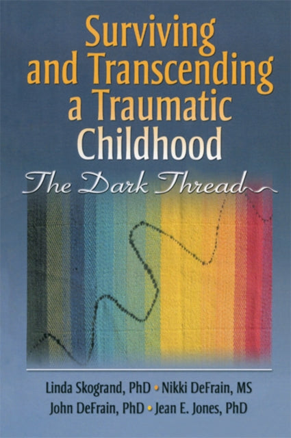 Book cover of: Surviving and Transcending a Traumatic Childhood. By: Linda Skogrand