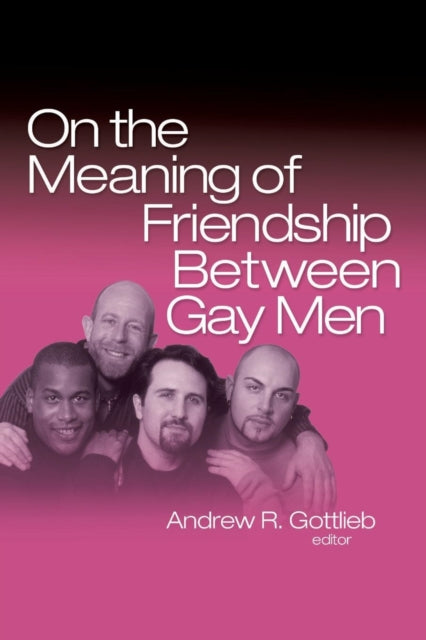 Book cover of: On the Meaning of Friendship Between Gay Men