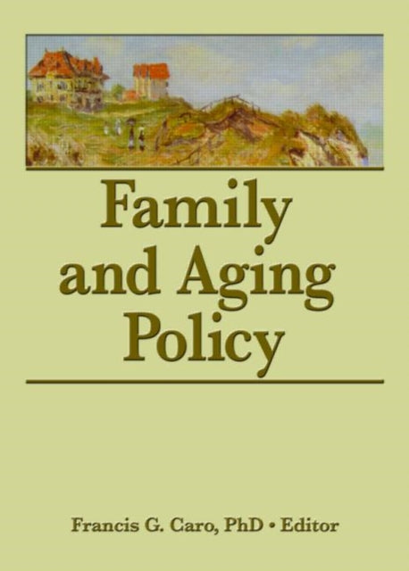Book cover of: Family and Aging Policy. By: Francis G. Caro