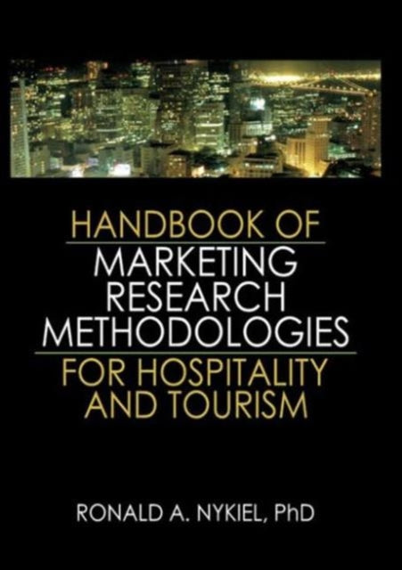 Book cover of: Handbook of Marketing Research Methodologies for Hospitality and Tourism. By: Ronald A., Ph.D. Nykiel