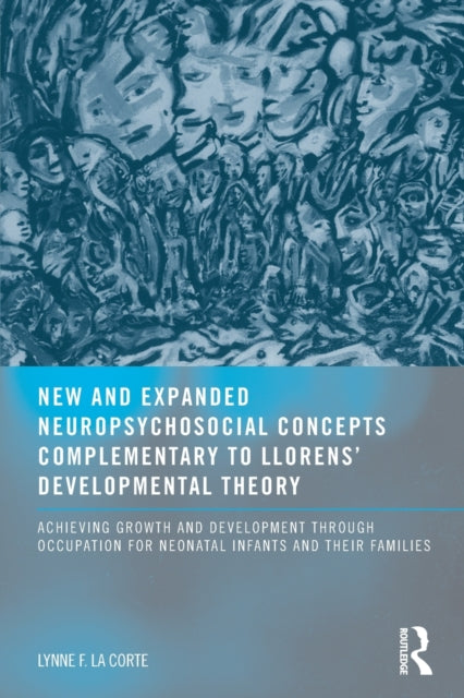 Book cover of: New and Expanded Neuropsychosocial Concepts Complementary to Llorens' Developmental Theory