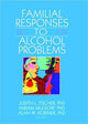 Book cover of: Familial Responses to Alcohol Problems