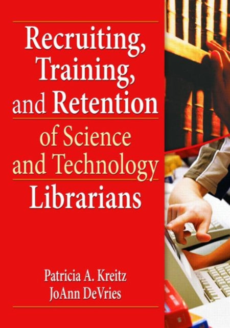 Book cover of: Recruiting, Training, and Retention of Science and Technology Librarians