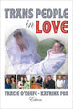 Book cover of: Trans People in Love. By: O'Keefe, Tracie (EDT)/ Fox, Katrina (EDT)