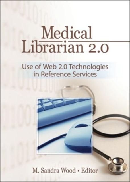 Book cover of: Medical Librarian 2.0. By: M. Sandra Wood