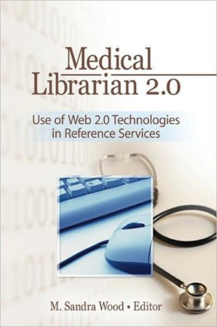 Book cover of: Medical Librarian 2.0. By: M. Sandra Wood