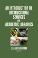 Book cover of: Introduction to Instructional Services in Academic Libraries