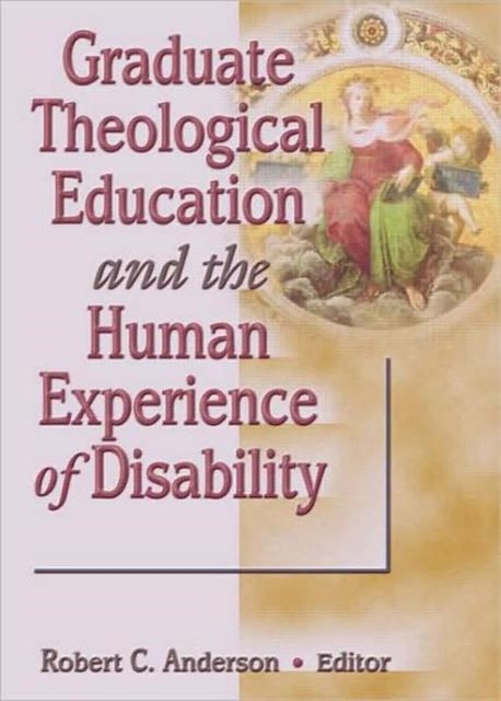 Book cover of: Graduate Theological Education and the Human Experience of Disability