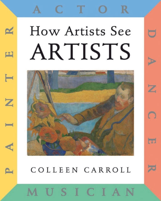 Book cover of: How Artists See: Artists. By: Colleen Carroll