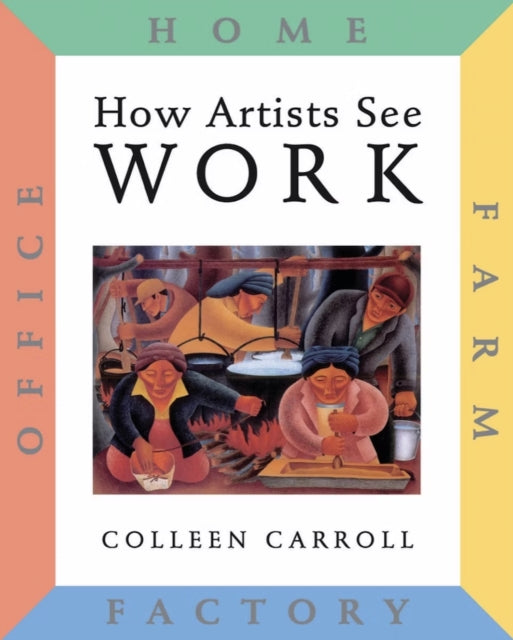 Book cover of: How Artists See: Work. By: Colleen Carroll