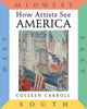 Book cover of: How Artists See: America. By: Colleen Carroll