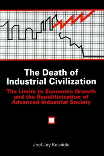 Book cover of: Death of Industrial Civilization. By: Joel Jay Kassiola