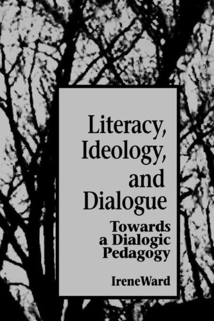 Book cover of: Literacy, Ideology, and Dialogue