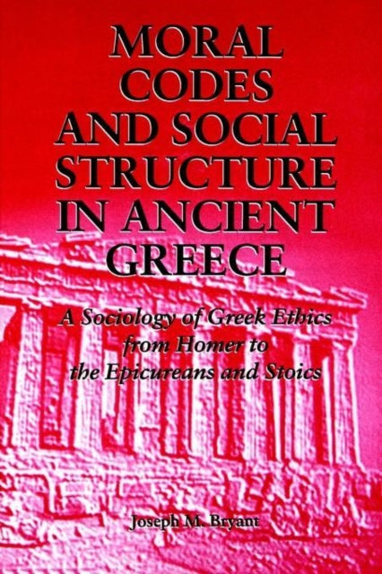 Book cover of: Moral Codes and Social Structure in Ancient Greece