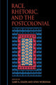 Book cover of: Race, Rhetoric, and the Postcolonial