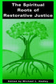 Book cover of: Spiritual Roots of Restorative Justice. By: Michael L. Hadley