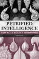 Book cover of: Petrified Intelligence. By: Alison Stone