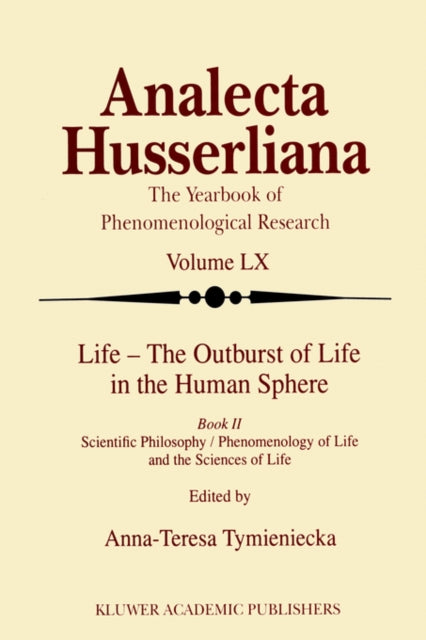 Book cover of: Life - The Outburst of Life in the Human Sphere. By: Anna-Teresa Tymieniecka