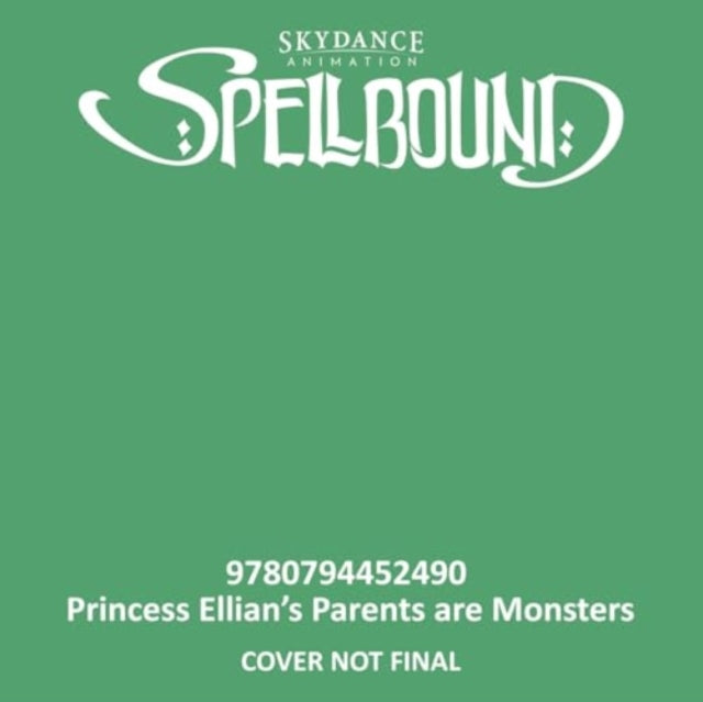 Book cover of: Spellbound: Princess Ellian's Parents are Monsters