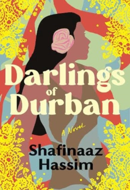 Book cover of: Darlings of Durban. By: Shafinaaz Hassim